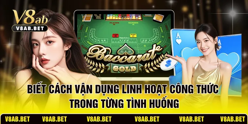 Biết cách vận dụng linh hoạt công thức trong từng tình huống