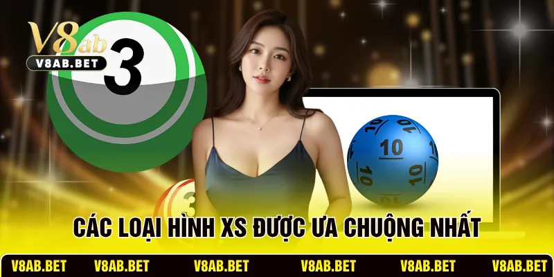 Các loại hình XS được ưa chuộng nhất