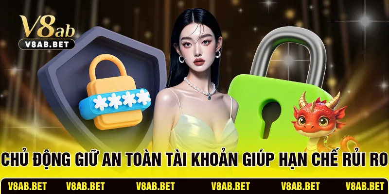 Chủ động giữ an toàn tài khoản giúp hạn chế rủi ro
