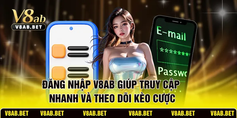 Đăng nhập V8AB giúp truy cập nhanh và theo dõi kèo cược
