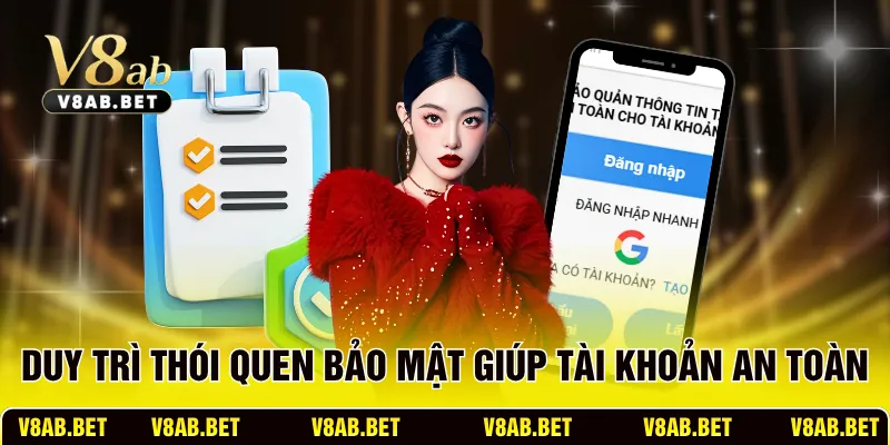 Duy trì thói quen bảo mật giúp tài khoản an toàn