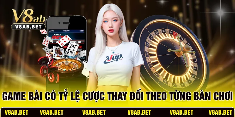 Game bài có tỷ lệ cược thay đổi theo từng bàn chơi