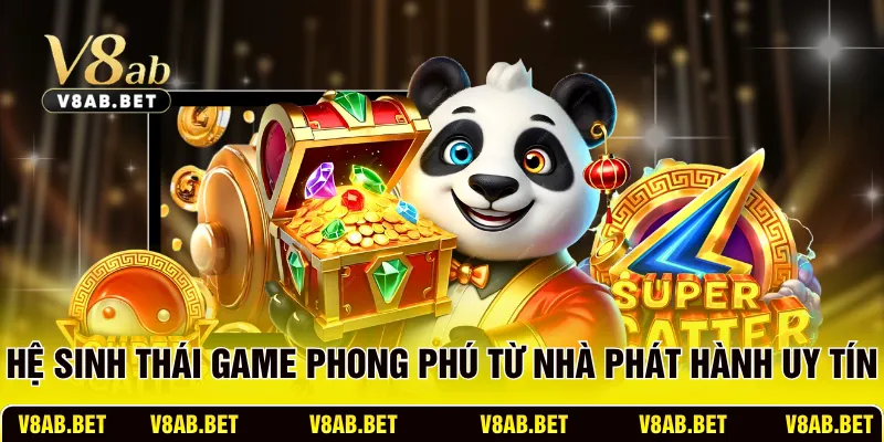 Hệ sinh thái game phong phú từ các nhà phát hành uy tín 