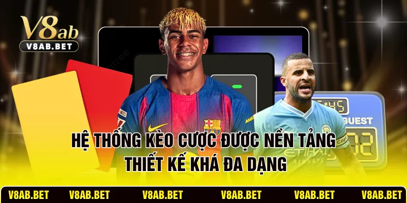 Hệ thống kèo cược được nền tảng thiết kế khá đa dạng