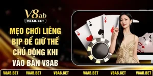 Mẹo Chơi Liêng Bịp Để Giữ Thế Chủ Động Khi Vào Bàn V8AB