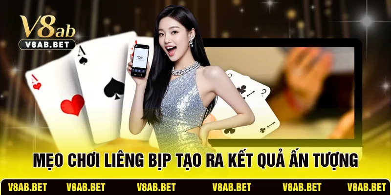 Mẹo chơi Liêng bịp tạo ra kết quả ấn tượng