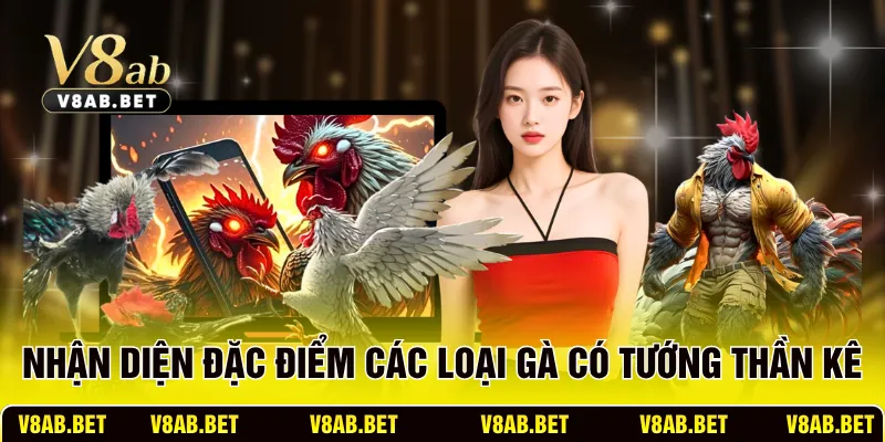 Nhận diện đặc điểm các loại gà có tướng thần kê