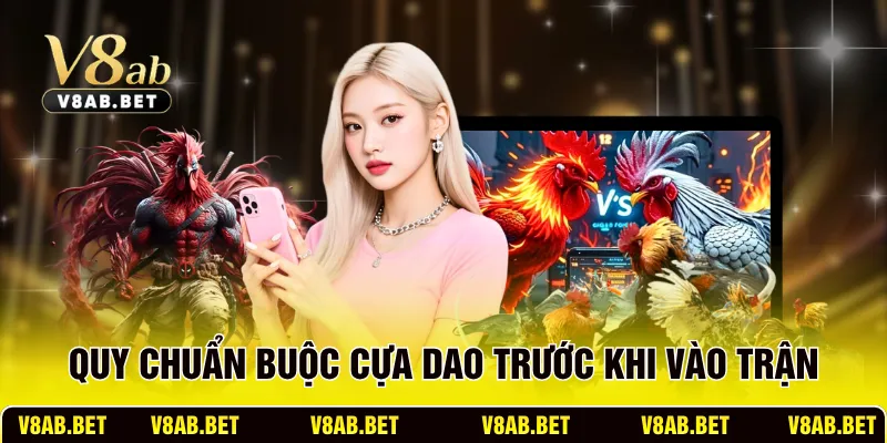 Quy chuẩn buộc cựa dao trước khi vào trận