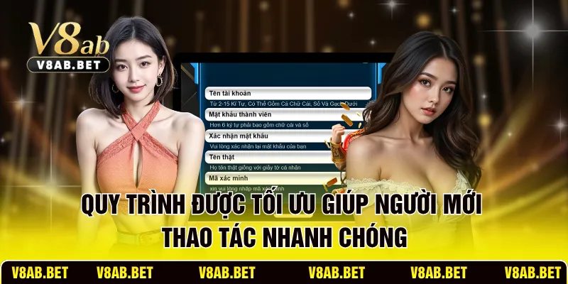 Quy trình được tối ưu giúp người mới thao tác nhanh chóng
