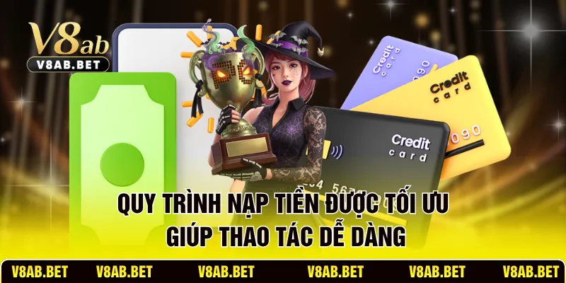 Quy trình nạp tiền được tối ưu giúp thao tác dễ dàng