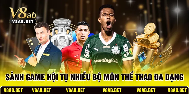 Sảnh game hội tụ nhiều bộ môn thể thao đa dạng