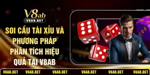 Soi Cầu Tài Xỉu Và Phương Pháp Phân Tích Hiệu Quả Tại V8AB