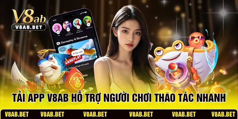 Tải app V8AB hỗ trợ người chơi thao tác nhanh
