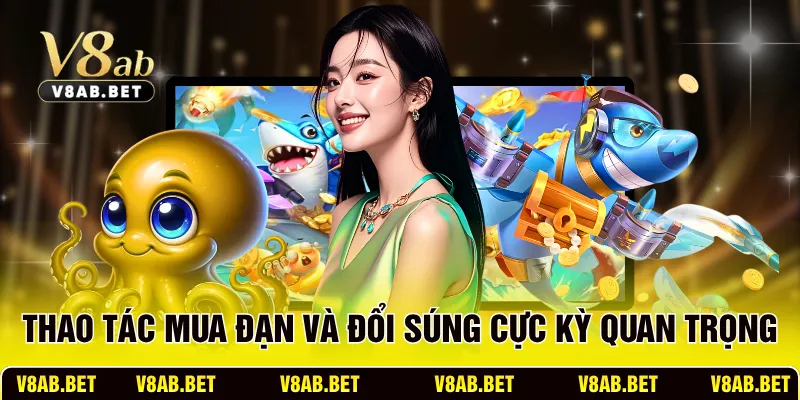 Thao tác mua đạn và đổi súng cực kỳ quan trọng