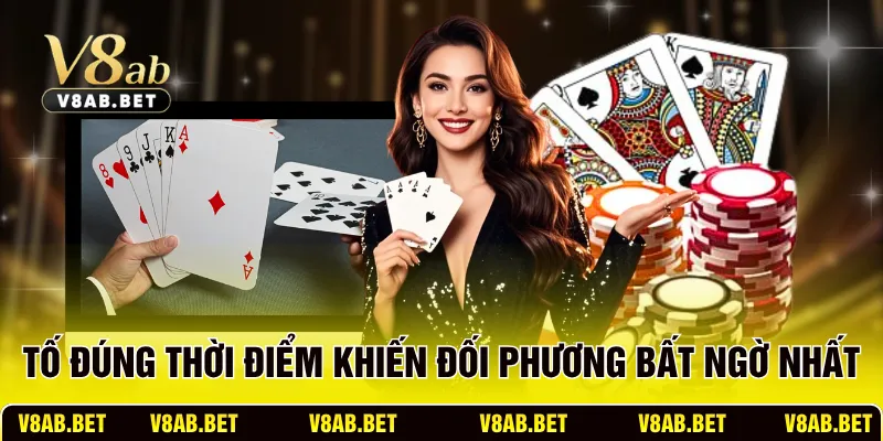 Tố đúng thời điểm khiến đối phương bất ngờ nhất