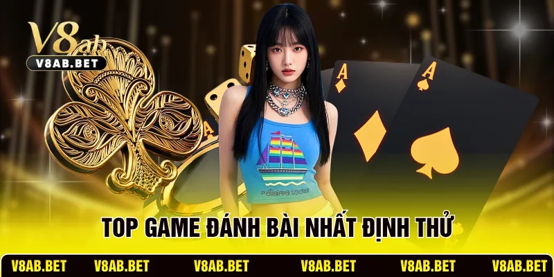 Top game đánh bài nhất định thử