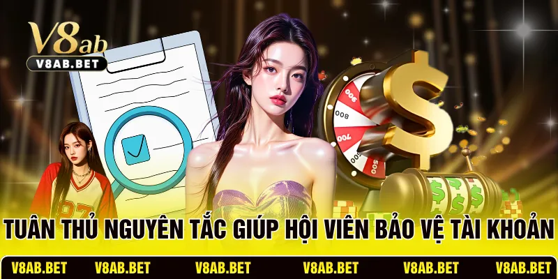 Tuân thủ nguyên tắc giúp hội viên bảo vệ tài khoản