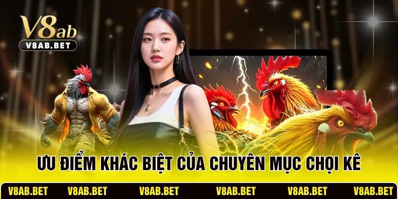 Ưu điểm khác biệt của chuyên mục chọi kê